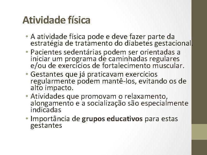 Atividade física • A atividade física pode e deve fazer parte da estratégia de