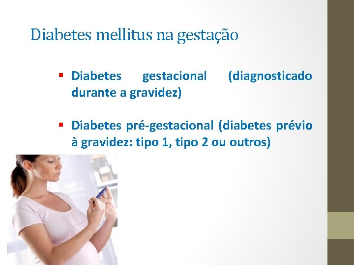 Diabetes mellitus na gestação § Diabetes gestacional durante a gravidez) (diagnosticado § Diabetes pré-gestacional