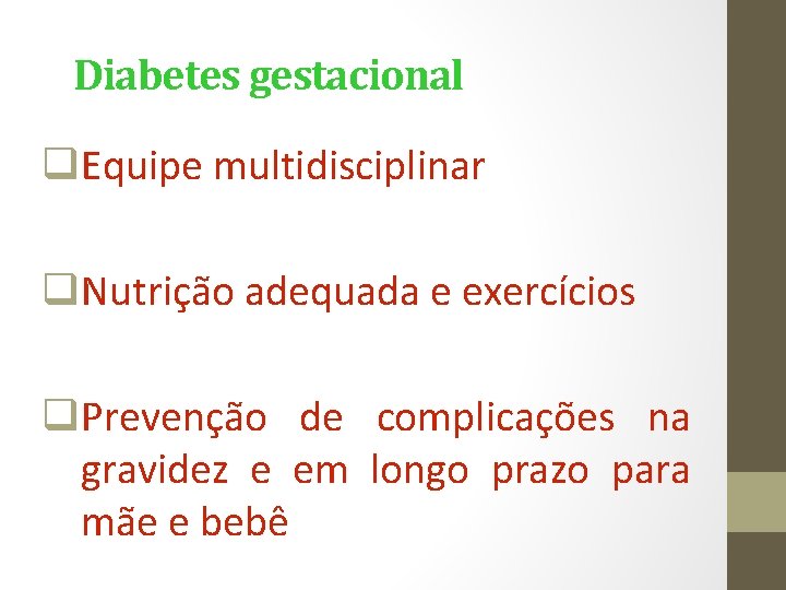 Diabetes gestacional q. Equipe multidisciplinar q. Nutrição adequada e exercícios q. Prevenção de complicações