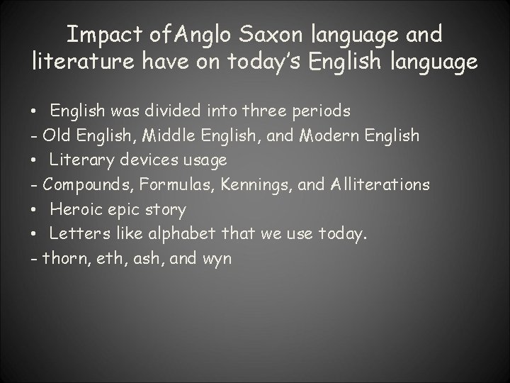 Impact of. Anglo Saxon language and literature have on today’s English language • English