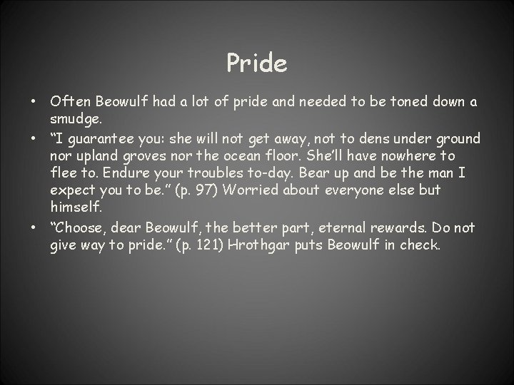 Pride • Often Beowulf had a lot of pride and needed to be toned