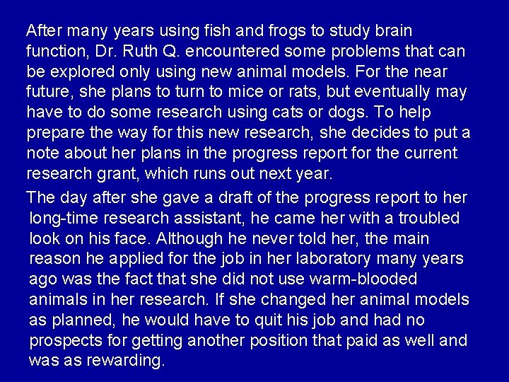 After many years using fish and frogs to study brain function, Dr. Ruth Q.