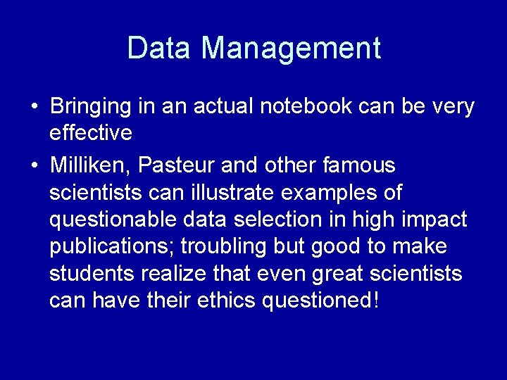 Data Management • Bringing in an actual notebook can be very effective • Milliken,