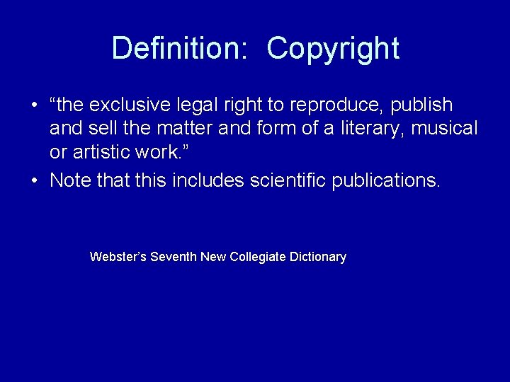 Definition: Copyright • “the exclusive legal right to reproduce, publish and sell the matter