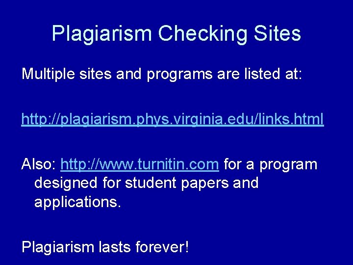 Plagiarism Checking Sites Multiple sites and programs are listed at: http: //plagiarism. phys. virginia.