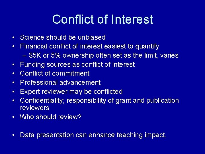 Conflict of Interest • Science should be unbiased • Financial conflict of interest easiest