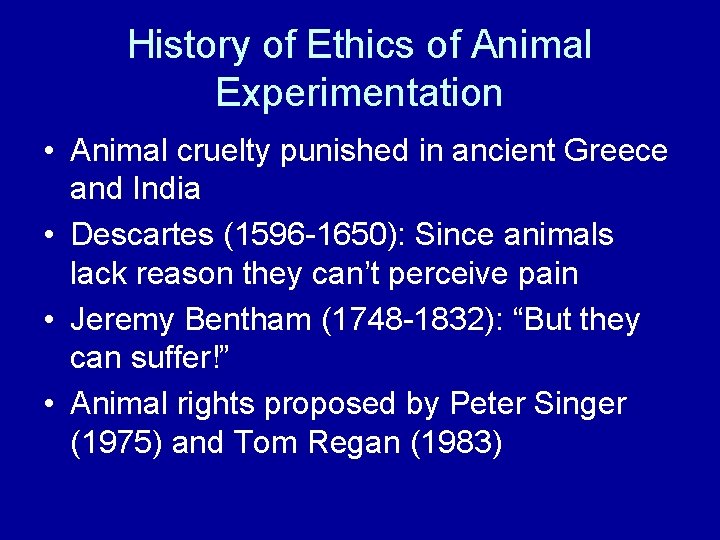 History of Ethics of Animal Experimentation • Animal cruelty punished in ancient Greece and