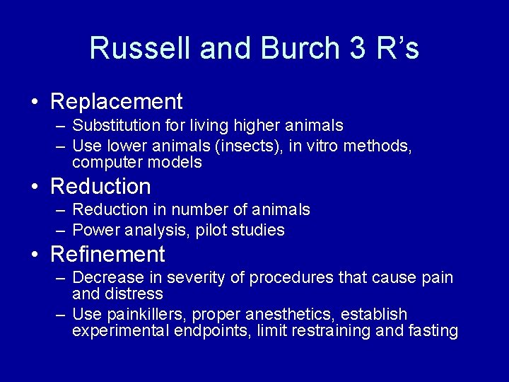 Russell and Burch 3 R’s • Replacement – Substitution for living higher animals –