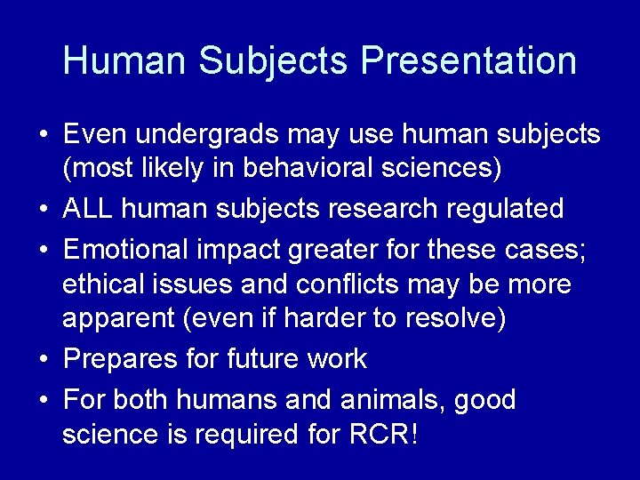 Human Subjects Presentation • Even undergrads may use human subjects (most likely in behavioral