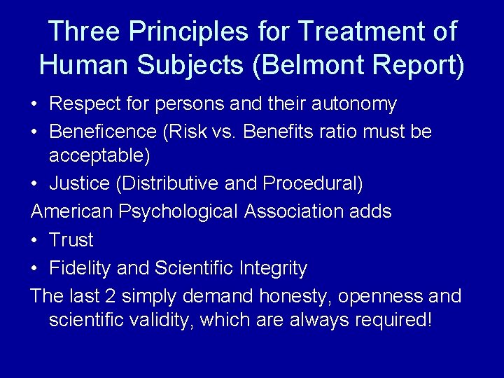 Three Principles for Treatment of Human Subjects (Belmont Report) • Respect for persons and