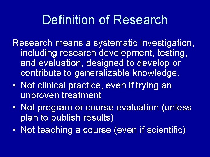 Definition of Research means a systematic investigation, including research development, testing, and evaluation, designed