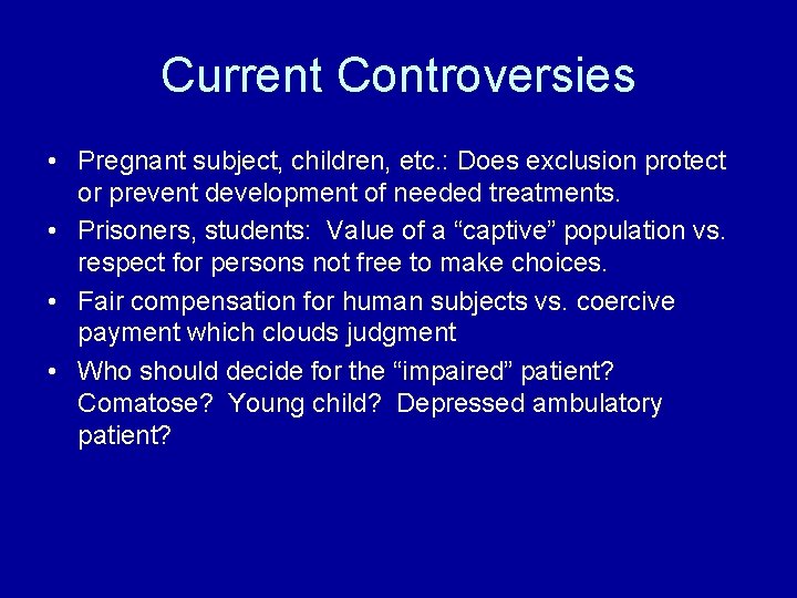 Current Controversies • Pregnant subject, children, etc. : Does exclusion protect or prevent development