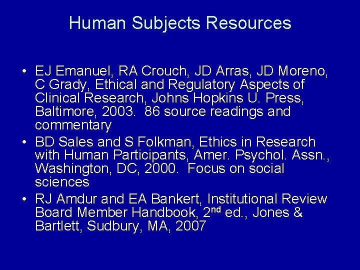 Human Subjects Resources • EJ Emanuel, RA Crouch, JD Arras, JD Moreno, C Grady,