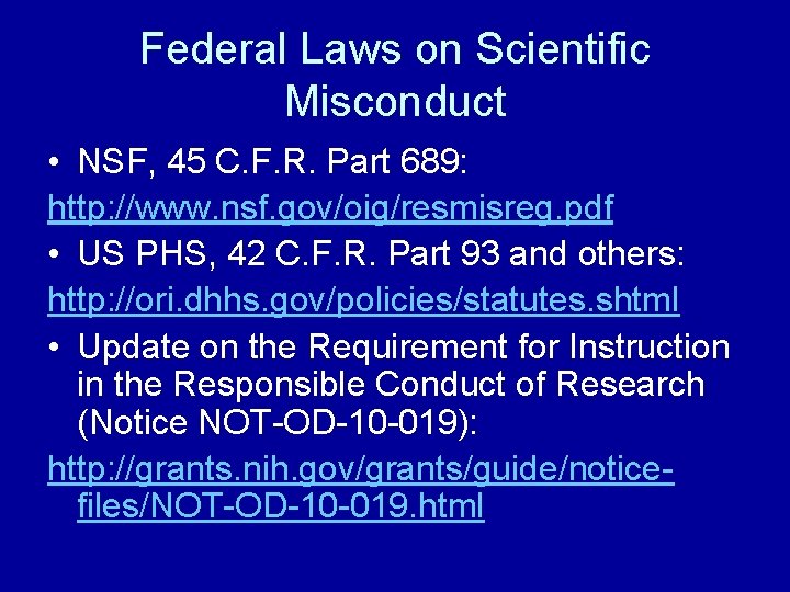 Federal Laws on Scientific Misconduct • NSF, 45 C. F. R. Part 689: http: