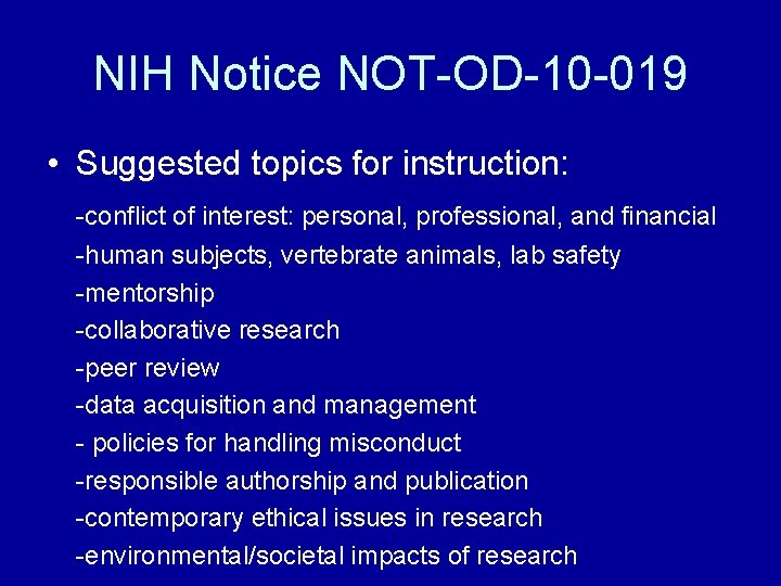 NIH Notice NOT-OD-10 -019 • Suggested topics for instruction: -conflict of interest: personal, professional,