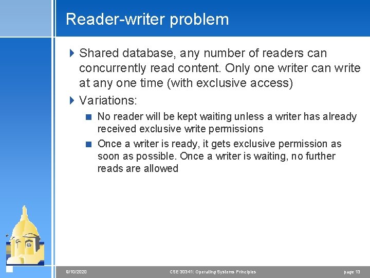 Reader-writer problem 4 Shared database, any number of readers can concurrently read content. Only