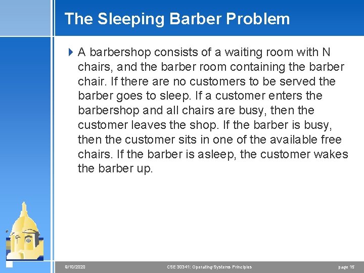 The Sleeping Barber Problem 4 A barbershop consists of a waiting room with N