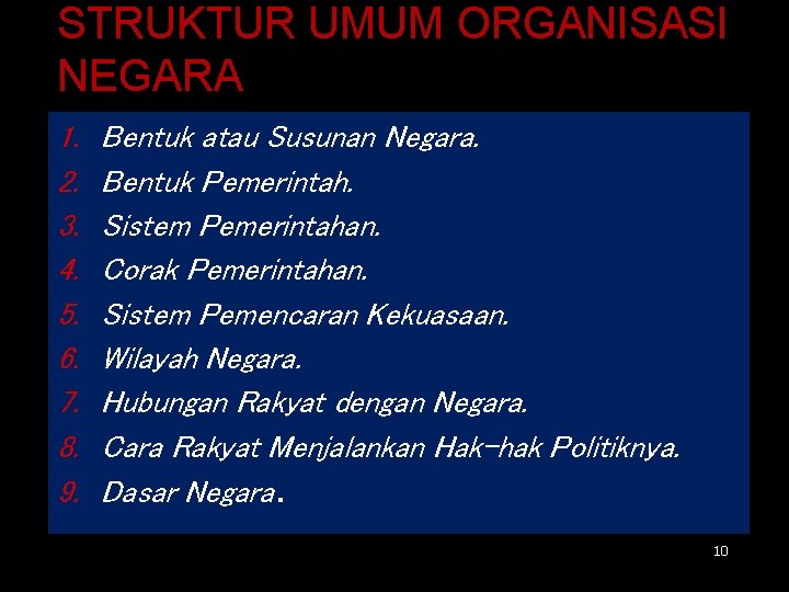 STRUKTUR UMUM ORGANISASI NEGARA 1. 2. 3. 4. 5. 6. 7. 8. 9. Bentuk