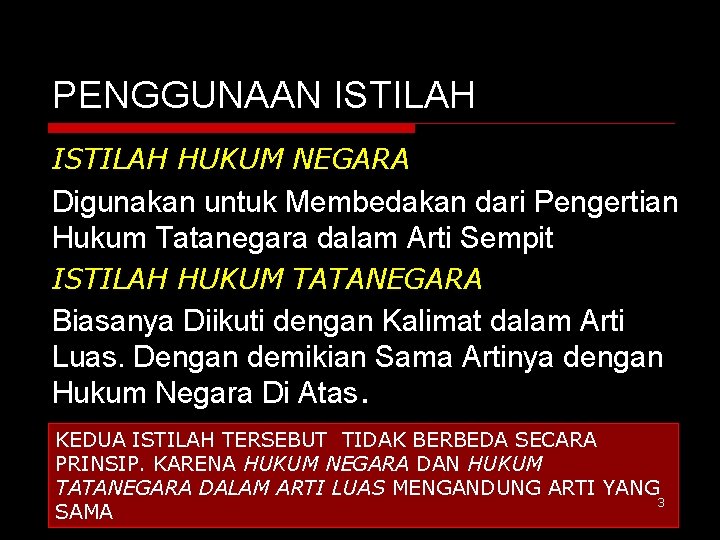 PENGGUNAAN ISTILAH HUKUM NEGARA Digunakan untuk Membedakan dari Pengertian Hukum Tatanegara dalam Arti Sempit