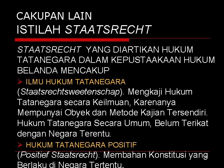 CAKUPAN LAIN ISTILAH STAATSRECHT YANG DIARTIKAN HUKUM TATANEGARA DALAM KEPUSTAAKAAN HUKUM BELANDA MENCAKUP Ø
