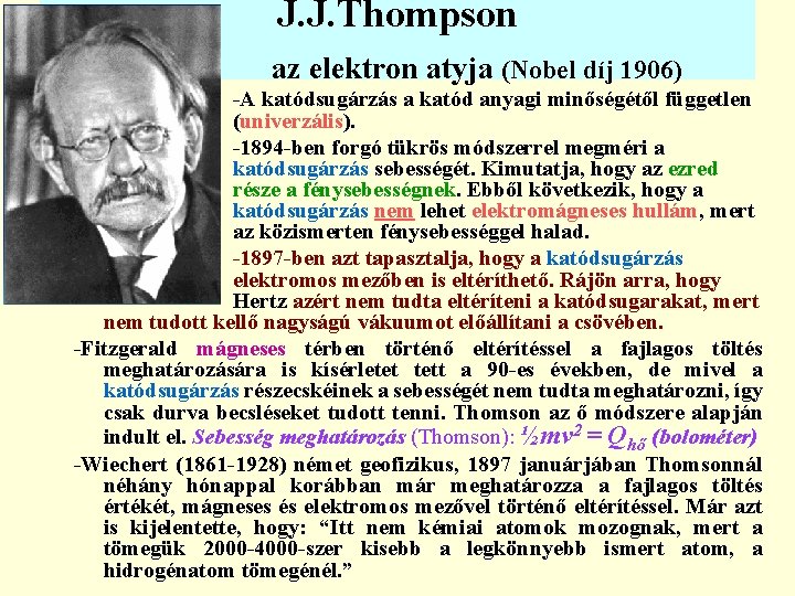 J. J. Thompson az elektron atyja (Nobel díj 1906) -A katódsugárzás a katód anyagi