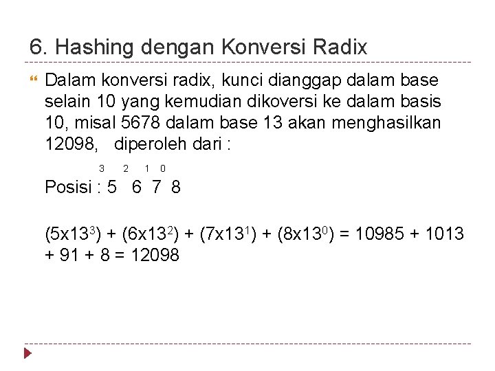 6. Hashing dengan Konversi Radix Dalam konversi radix, kunci dianggap dalam base selain 10