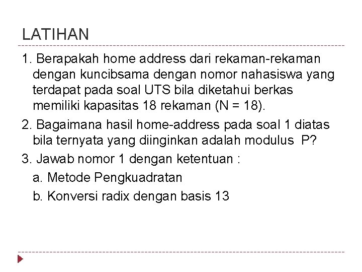 LATIHAN 1. Berapakah home address dari rekaman-rekaman dengan kuncibsama dengan nomor nahasiswa yang terdapat