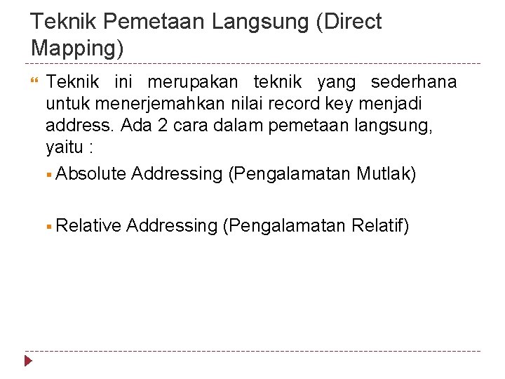 Teknik Pemetaan Langsung (Direct Mapping) Teknik ini merupakan teknik yang sederhana untuk menerjemahkan nilai