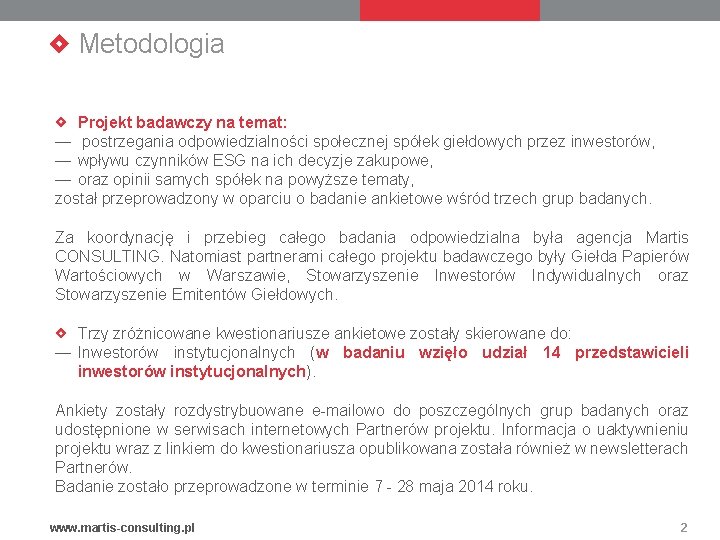 Metodologia Projekt badawczy na temat: — postrzegania odpowiedzialności społecznej spółek giełdowych przez inwestorów, —