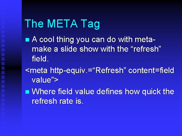 The META Tag A cool thing you can do with metamake a slide show