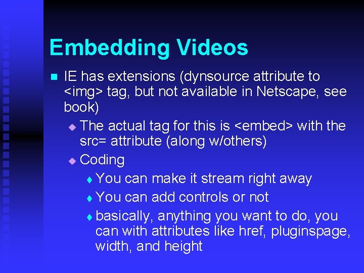 Embedding Videos n IE has extensions (dynsource attribute to <img> tag, but not available