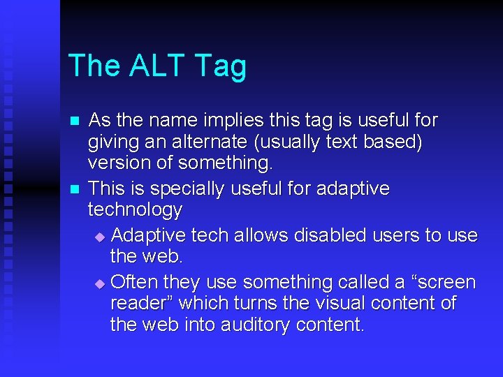 The ALT Tag n n As the name implies this tag is useful for