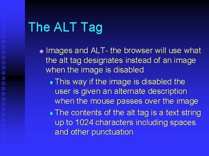 The ALT Tag u Images and ALT- the browser will use what the alt