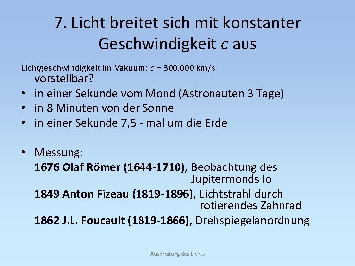 7. Licht breitet sich mit konstanter Geschwindigkeit c aus Lichtgeschwindigkeit im Vakuum: c =