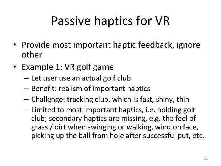 Passive haptics for VR • Provide most important haptic feedback, ignore other • Example