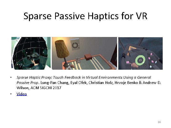 Sparse Passive Haptics for VR • • Sparse Haptic Proxy: Touch Feedback in Virtual