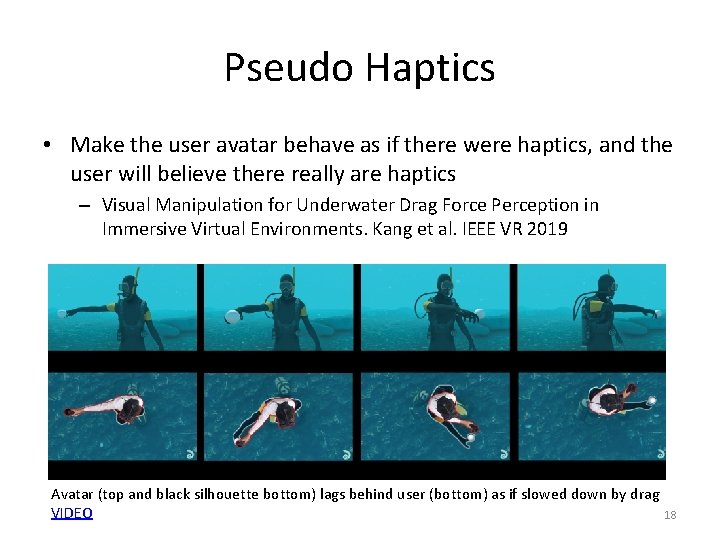 Pseudo Haptics • Make the user avatar behave as if there were haptics, and