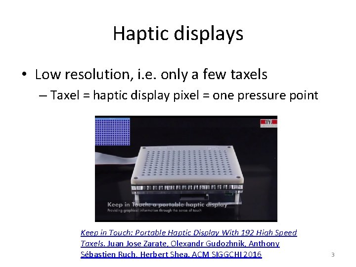 Haptic displays • Low resolution, i. e. only a few taxels – Taxel =