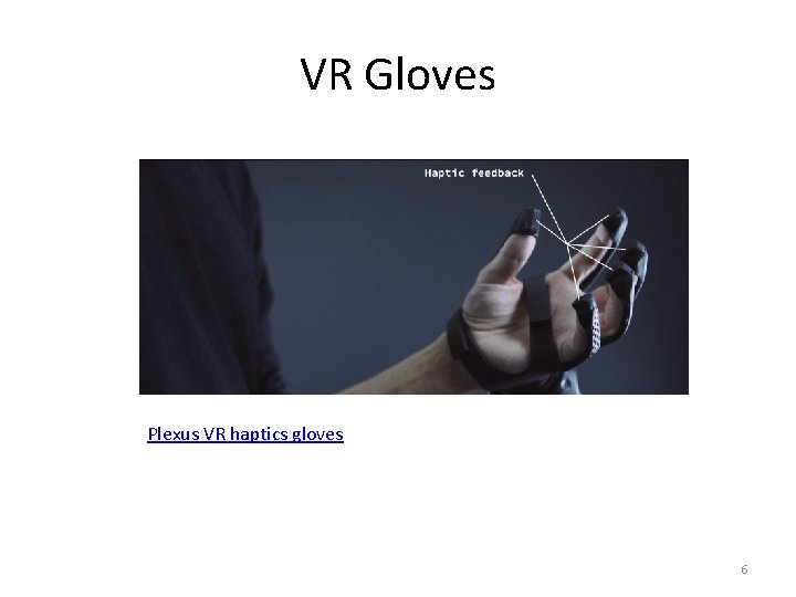 VR Gloves https: //vimeo. com/276517370 Plexus VR haptics gloves 6 
