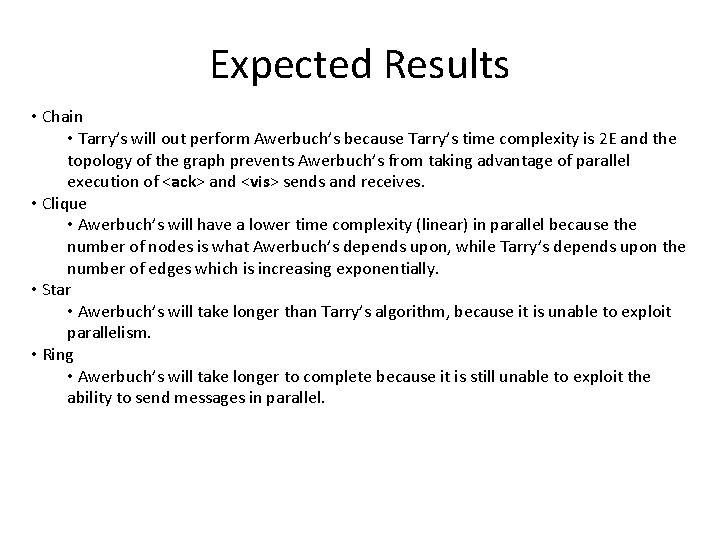 Expected Results • Chain • Tarry’s will out perform Awerbuch’s because Tarry’s time complexity