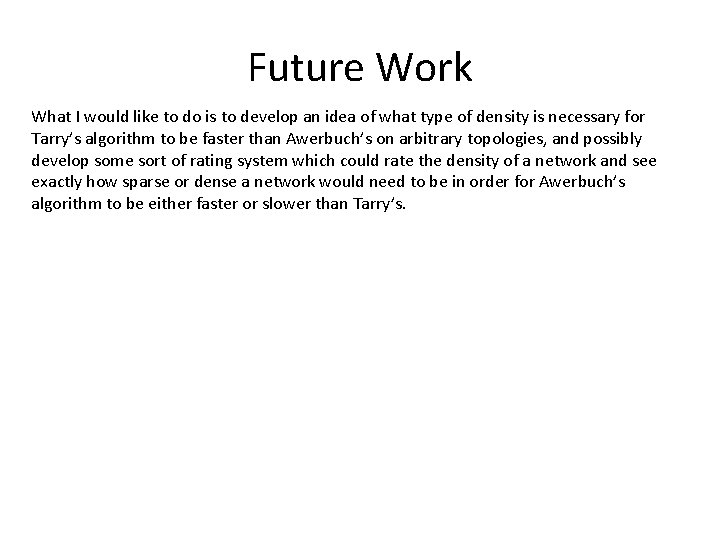 Future Work What I would like to do is to develop an idea of