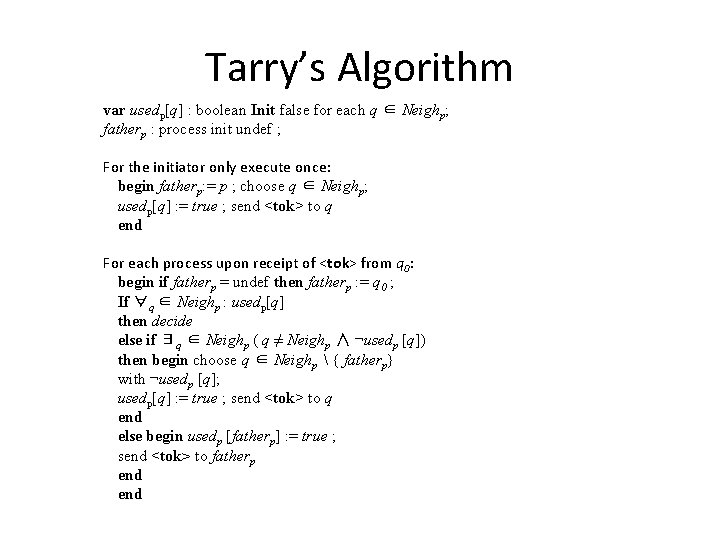 Tarry’s Algorithm var usedp[q] : boolean Init false for each q ∈ Neighp; fatherp