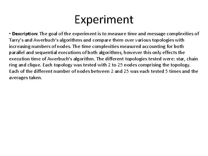 Experiment • Description: The goal of the experiment is to measure time and message