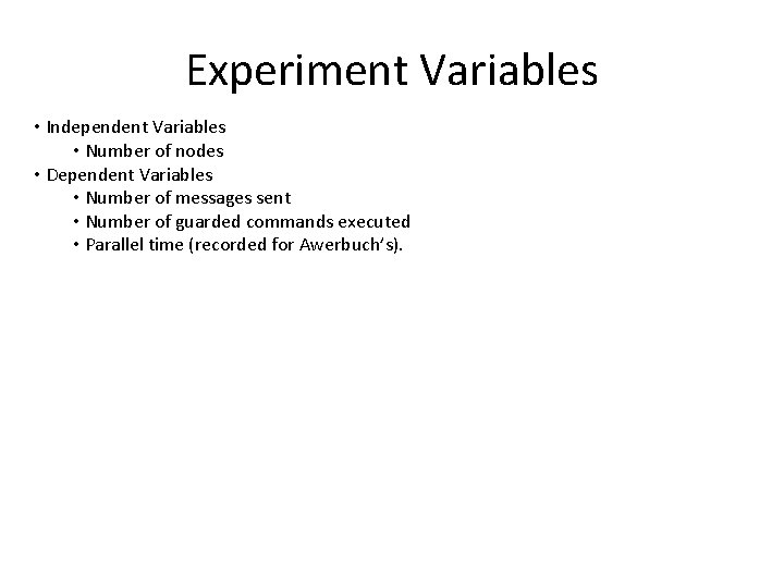 Experiment Variables • Independent Variables • Number of nodes • Dependent Variables • Number