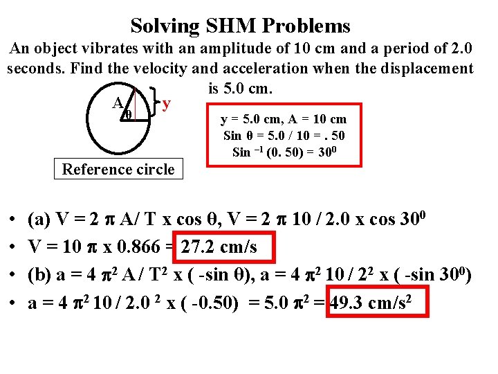 Solving SHM Problems An object vibrates with an amplitude of 10 cm and a