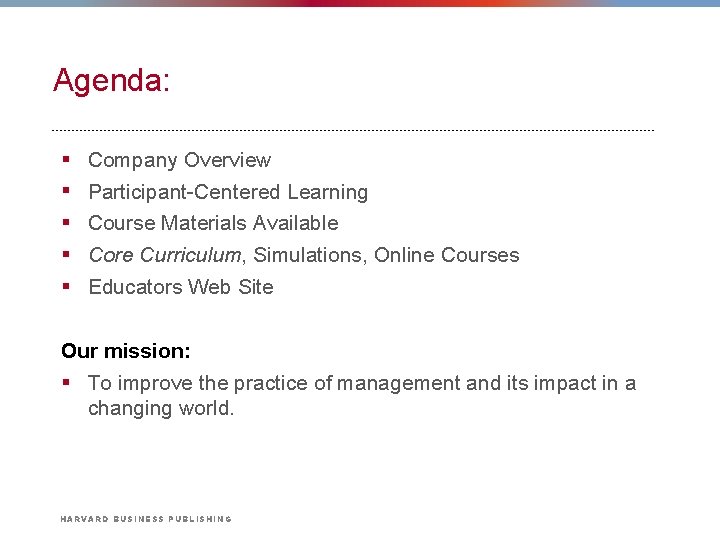 Agenda: § § § Company Overview Participant-Centered Learning Course Materials Available Core Curriculum, Simulations,