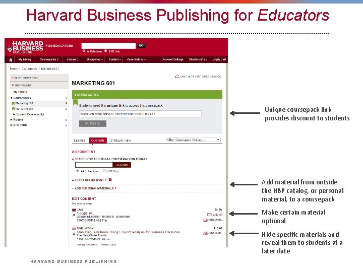 Harvard Business Publishing for Educators Unique coursepack link provides discount to students Add material