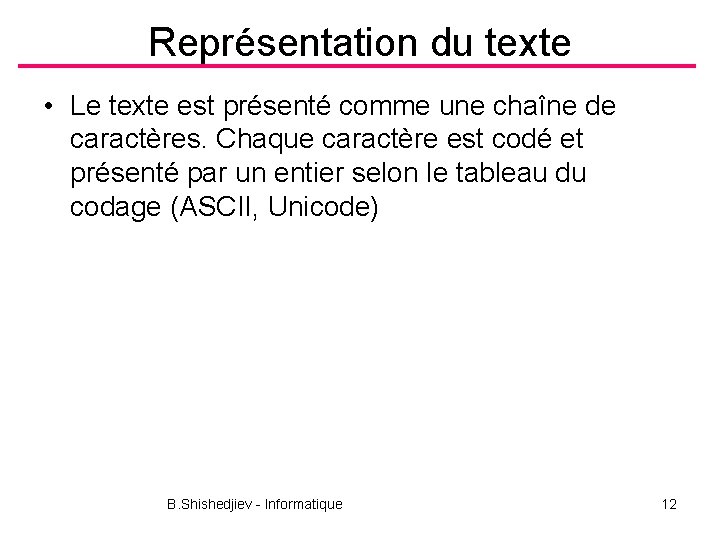 Représentation du texte • Le texte est présenté comme une chaîne de caractères. Chaque