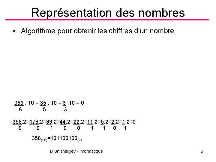 Représentation des nombres • Algorithme pour obtenir les chiffres d’un nombre 356 : 10