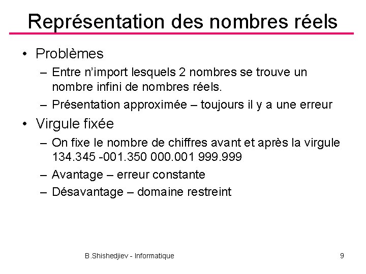 Représentation des nombres réels • Problèmes – Entre n’import lesquels 2 nombres se trouve